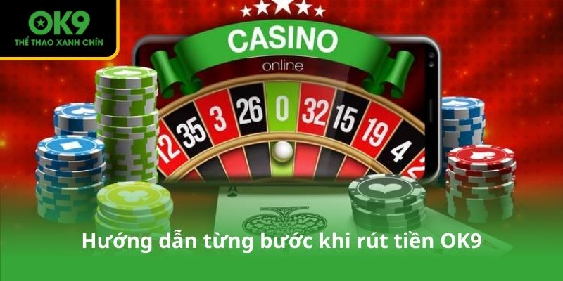 Hướng dẫn từng bước khi rút tiền OK9