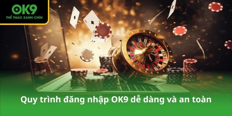 Quy trình đăng nhập OK9 dễ dàng và an toàn
