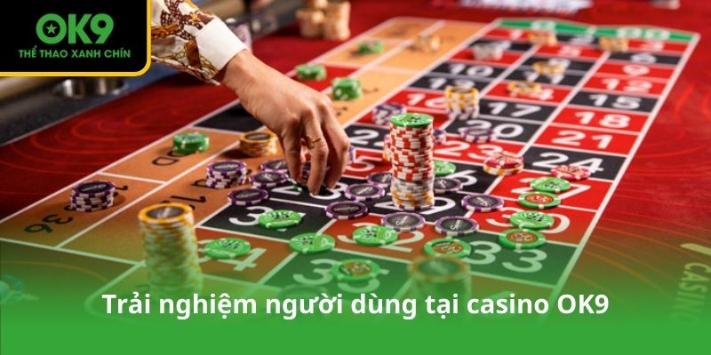 Trải nghiệm người dùng tại casino OK9